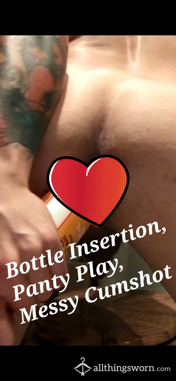 Bottle Insertion, Panty Play, Messy Cumshot
