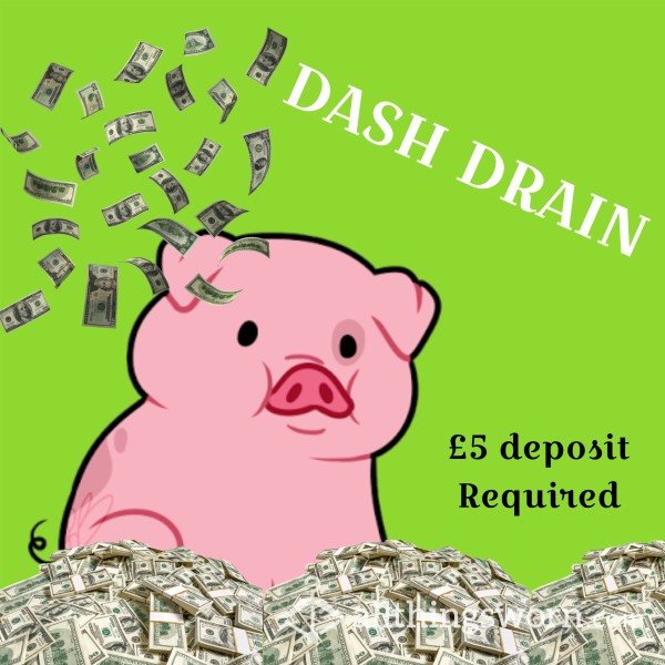Dash Drain - (Big Or Small) 🐷🐷🐷🐷