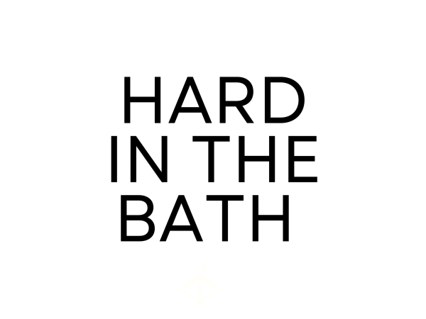 Hard In The Bath