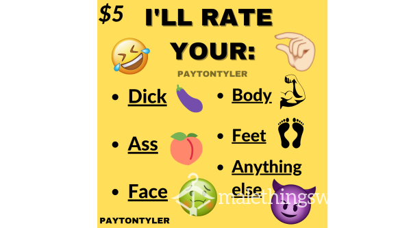I'LL RATE YOUR: COCK, ASS, BODY, FACE, FEET, ETC
