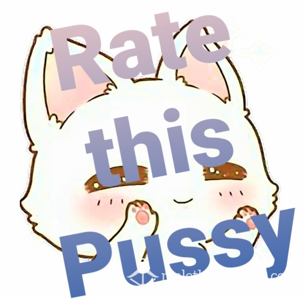 RATE THIS PUSSY