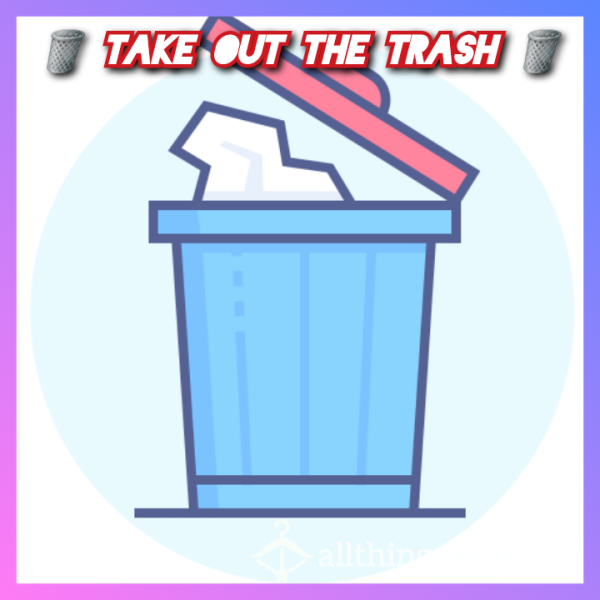 🗑 Take Out My Trash 🗑