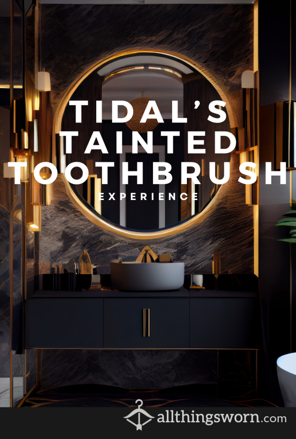 Tidal's Tainted Toothbrush Full Experience