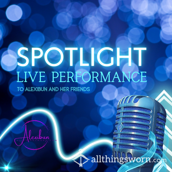 Under The Spotlight!  Time To Put On A Performance! (LIVE)