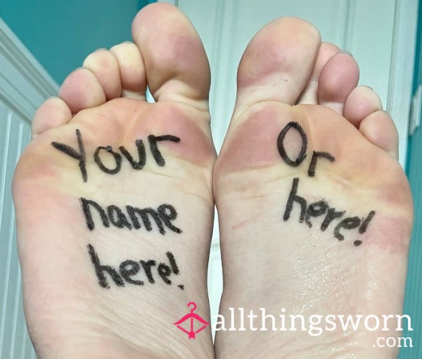 Sub Humiliation Listing #2 - Your Name On My Foot ( Or Feet ) For The Day - Walk With Me And Be Under My Feet...